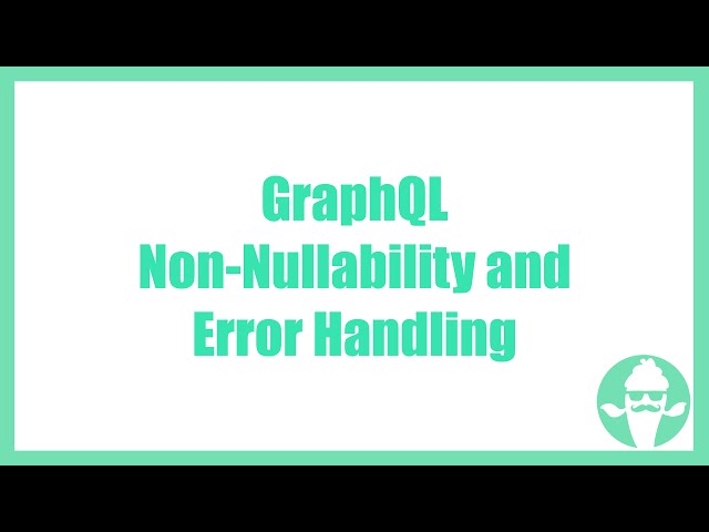 GraphQL Non-Nullability and Error Handling