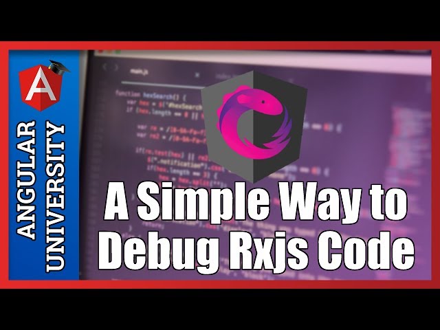 💥 How To Debug RxJs - A Simple Way For Debugging Rxjs Observables