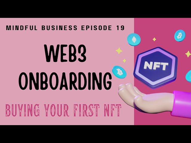 Web3 Onboarding Series: Buying your first NFT [Mindful Business Ep 19]