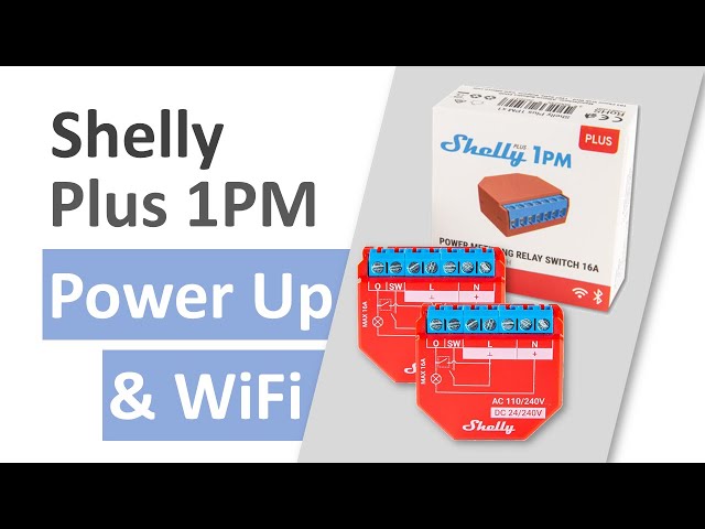 Power up and Connect Shelly Plus 1pm to Home Network