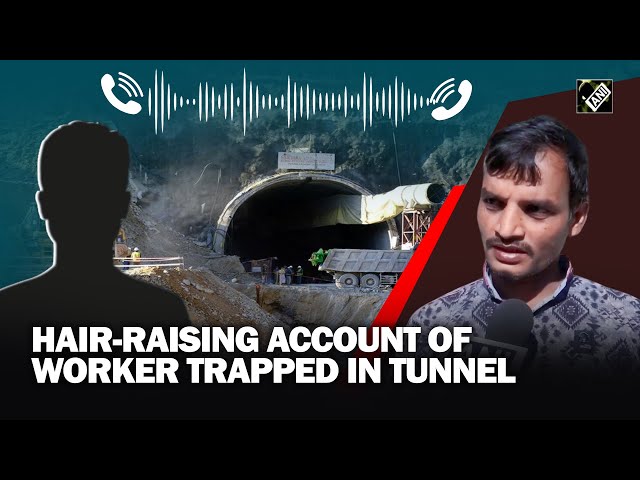 Spine-chilling account of a worker trapped in Uttarkashi tunnel