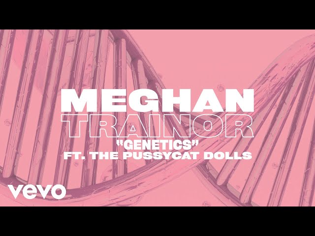 Meghan Trainor - Genetics (Lyric Video) ft. Pussycat Dolls