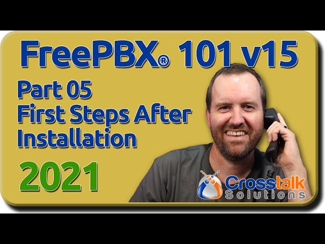 05 First Steps After Installation - FreePBX 101 v15