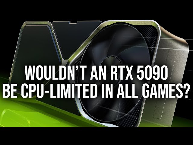 Will RTX 5090 Be Too Fast For Any Current CPU?
