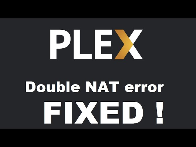 Plex Double NAT error fixed