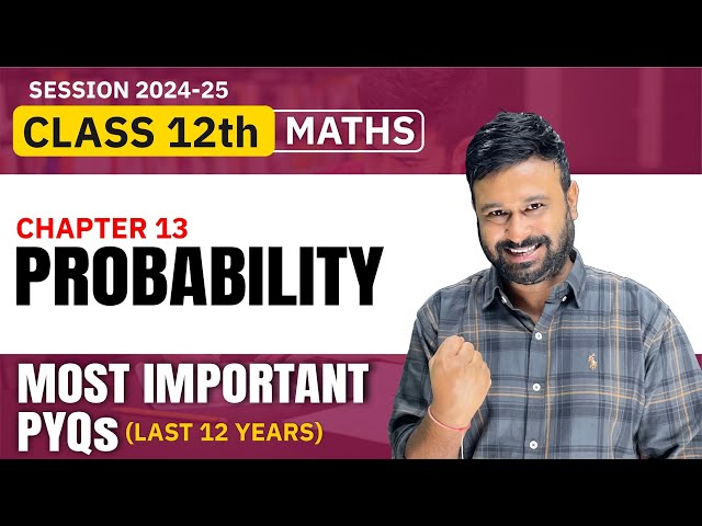 Class 12 Maths | Ch 13 Probability Most Important PYQs ( Last 12 Years ) VidyaWise