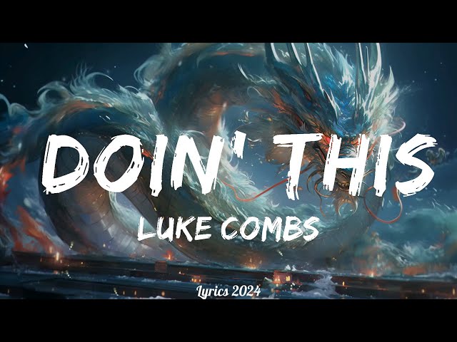 Luke Combs - Doin' This (Lyrics)  || Music Wagner