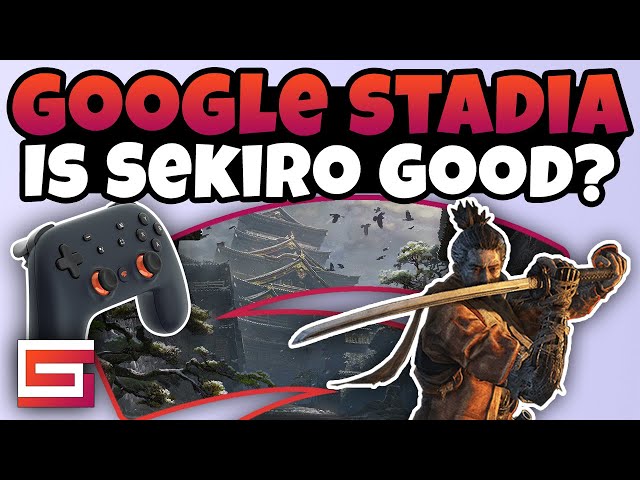 Stadia - Is Sekiro: Shadows Die Twice Good? First Impressions & Overview