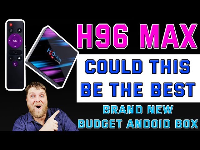 BRAND NEW H96 MAX Android Box For £30  |  Could It Really Be That Good?