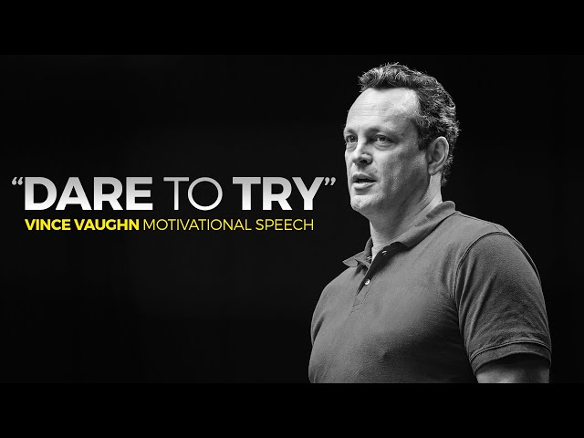 DARE TO TRY | Vince Vaughn Motivational Speech (HD)