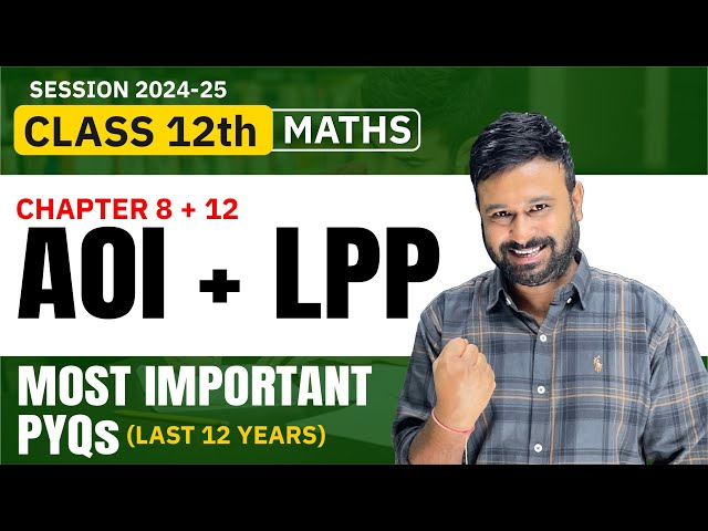 Class 12 Maths | Ch 8 AOI & Ch 12 LPP  Most Important PYQs ( Last 12 Years ) VidyaWise