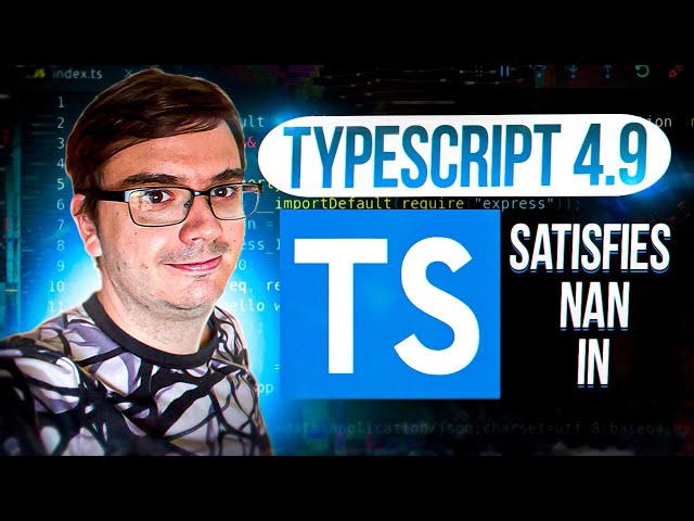 TypeScript 4.9 - satisfies, улучшение in и NaN