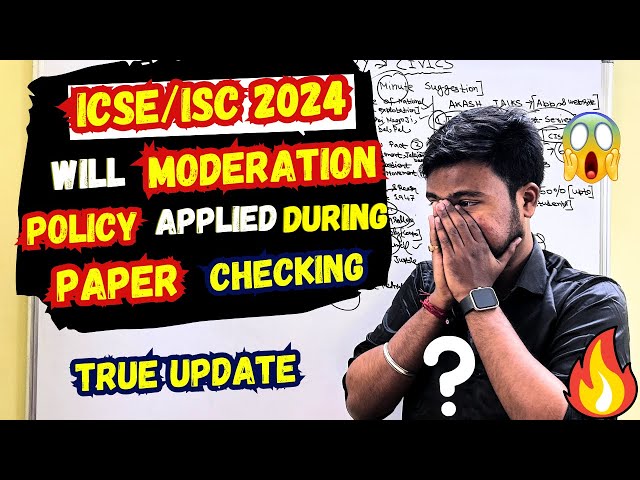Will moderation Policy applied for ICSE/ISC 2024? Marks will automatically increase in these paper?