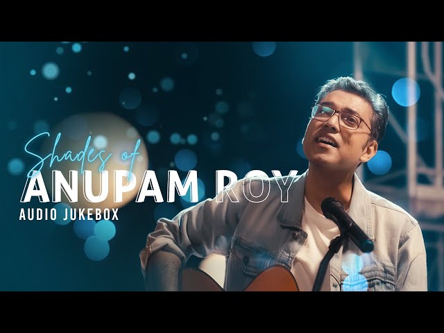 Shades of Anupam Roy | Audio Jukebox | Best of Anupam Roy Songs | SVF Music