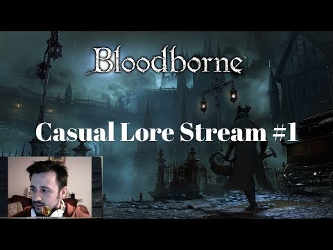 Bloodborne Casual Lore Stream