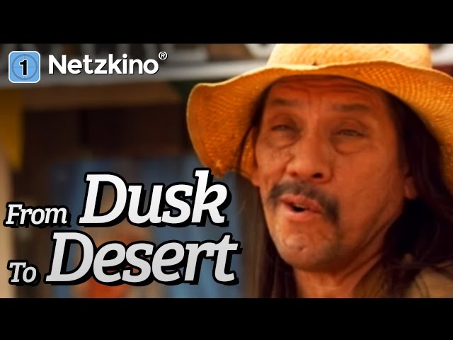 From Dusk To Desert (Drama, Komödie mit Danny Trejo in voller Länge)