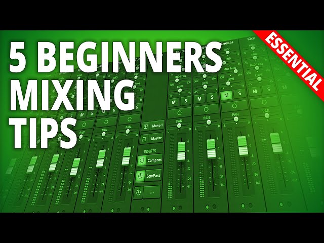 5 ESSENTIAL Beginners Mixing Tips!
