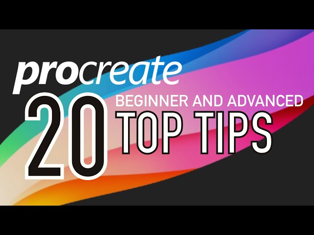PROCREATE 20 TOP TIPS - Beginner and advanced