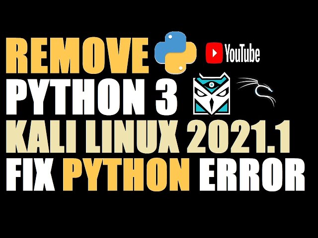 How to Remove Python3 in Kali Linux 2021.1 | Uninstall Python | Python3 Uninstall Kali Linux