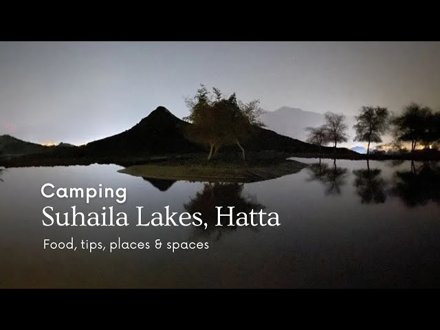 Ultimate Overnight Camping at Suhaila Lakes 2 | Hatta Camping Dubai