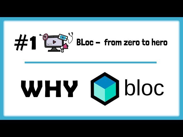 #1 - Why BLoC? | BLoC - from Zero to Hero
