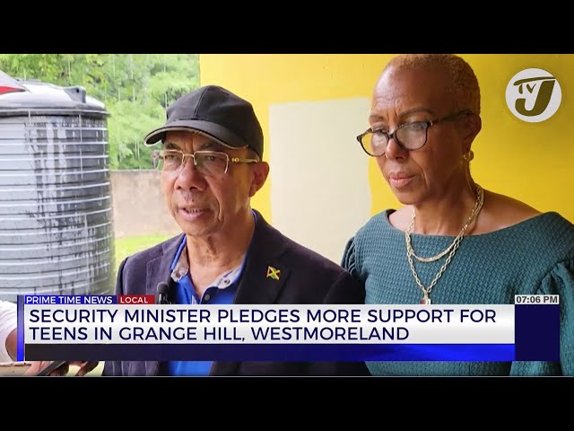 Security Minister Pledges more Support for Teens in Grange Hill Westmoreland | TVJ News