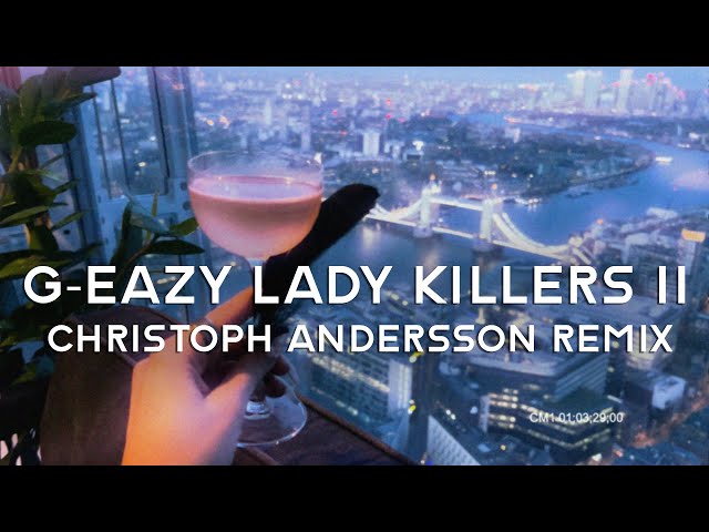 G-Eazy - Lady Killers II (Christoph Andersson Remix) [VISUALS BY MER]
