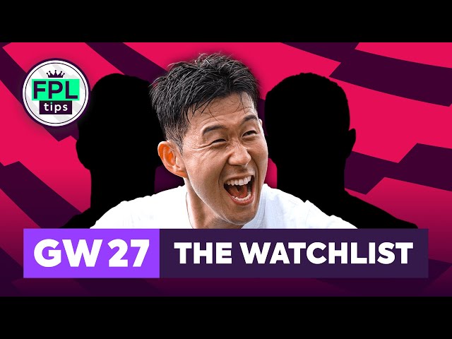 FPL GW27: THE WATCHLIST | Son In Demand | Gameweek 27 | Fantasy Premier League 2023/24 Tips