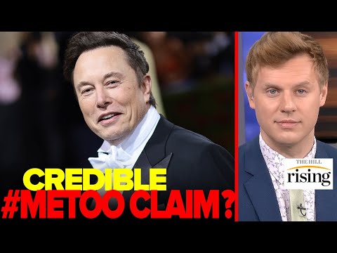 Elon Musk Faces #MeToo Allegation, MSM Calls It ‘Credible’... But Is It?: Robby Soave