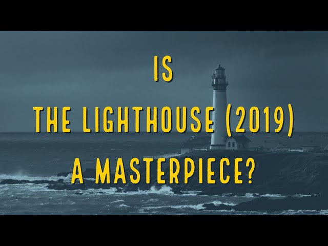 Is The Lighthouse 2019 a Masterpiece?