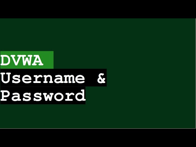 what is the DVWA username and password? | how to access the damn vulnerable application?