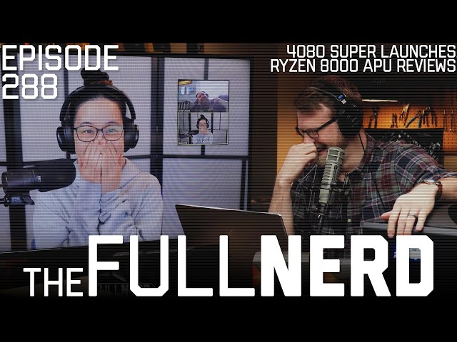 4080 Super Launches, Ryzen 8000 APU Reviews & More | The Full Nerd ep. 288