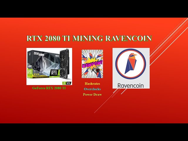 KAWPOW - RTX 2080 TI - Mining Raven Coin | Hashrates - Power Draw - Overclocks