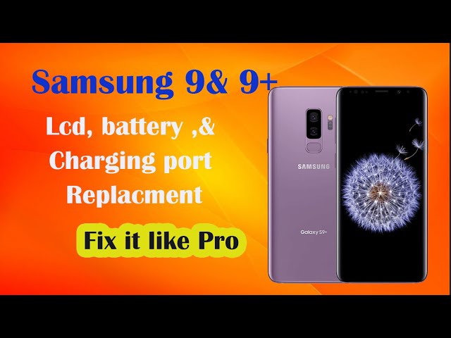 Fix it like a Pro: LCD screen, Battery, Charging Port and more on Samsung Galaxy S9 and S9+