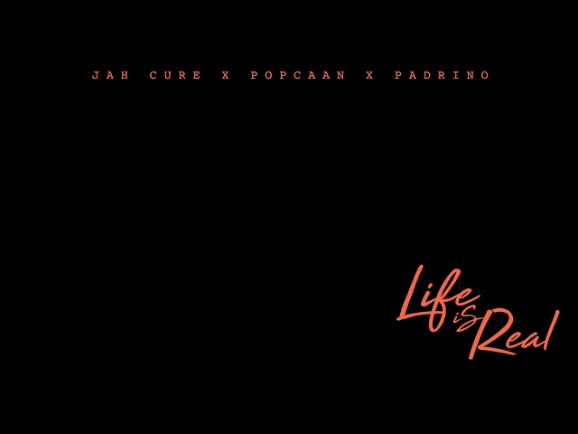 Jah Cure x Popcaan x Padrino - Life Is Real (Raw Version) | Official Audio