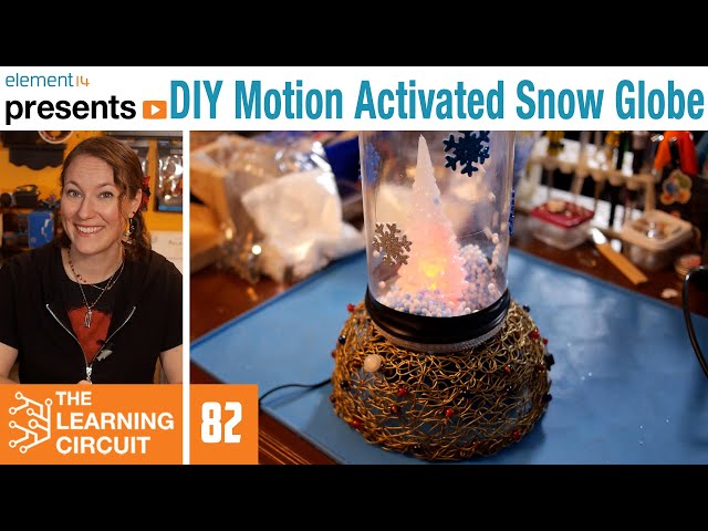 DIY Motion Activated Snow Globe - The Learning Circuit