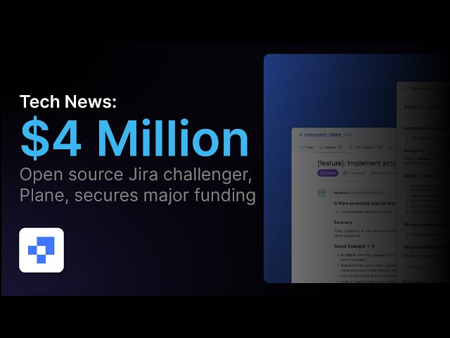 Plane secures $4M funding: The open source challenger to Jira | Tech news