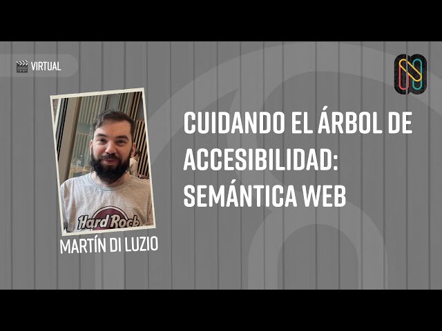 Cuidando el árbol de accesibilidad: semántica web - Martín Di Luzio