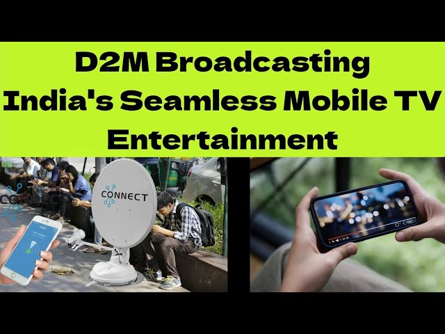 TV on Your Mobile, Anywhere, Anytime: India Explores D2M Technology.