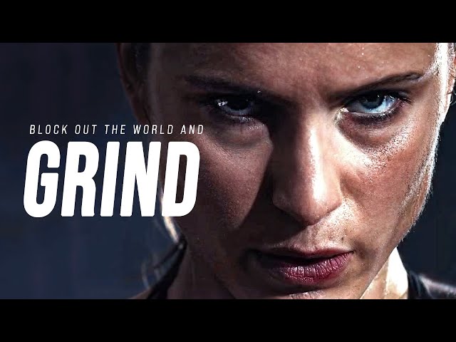 BLOCK OUT THE WORLD AND GRIND - Motivational Speech