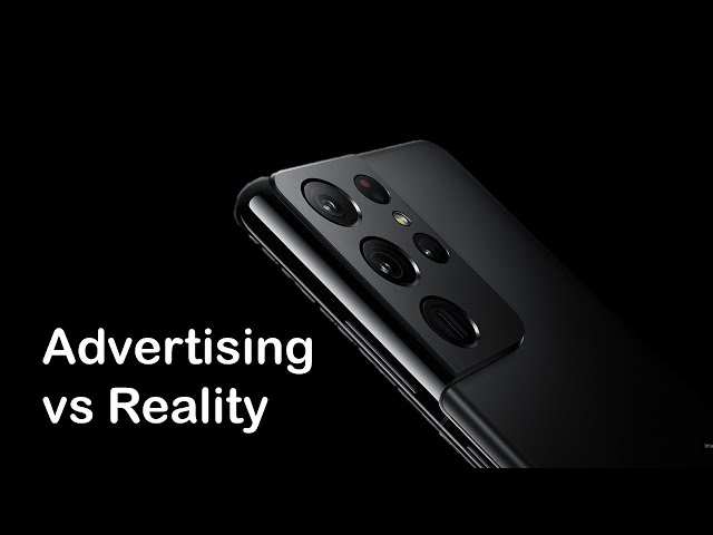 S21 Ultra Advertising vs Reality - The Things That Concerns Me The Most.