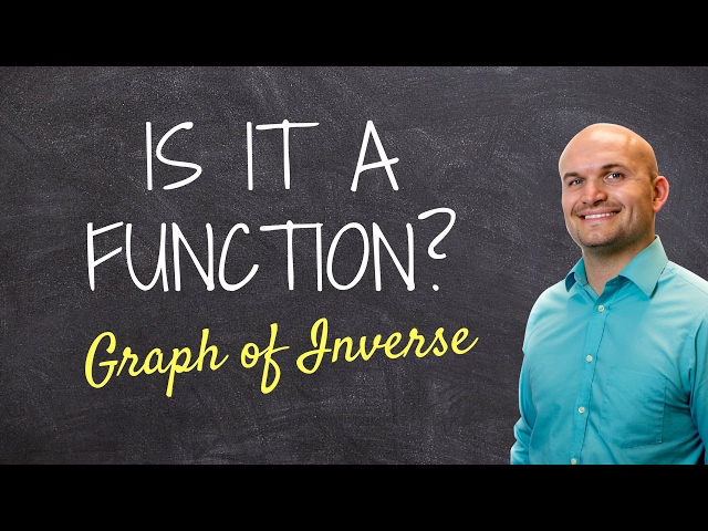 How to determine if a function graph has an inverse and if the inverse is a function
