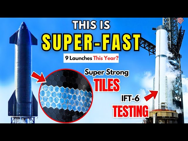 SpaceX's Super Fast Starship Testing for IFT-6, Heavy Upgrades For IFT-4 Success