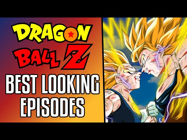Best Looking Dragon Ball Z Episodes
