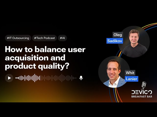 How to balance user acquisition and product quality? | Devico Breakfast Bar #30