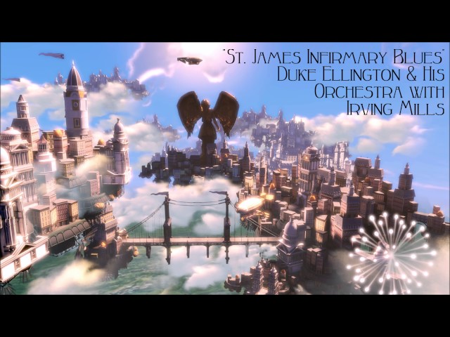 Bioshock Infinite: St. James Infirmary - Duke Ellington & His Orchestra with Irving Mills