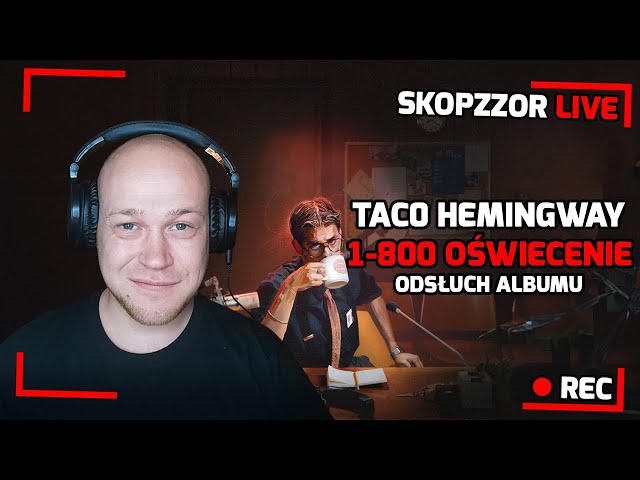SKOPZZOR LIVE - TACO HEMINGWAY - 1-800 OŚWIECENIE - ZAPIS TRANSMISJI