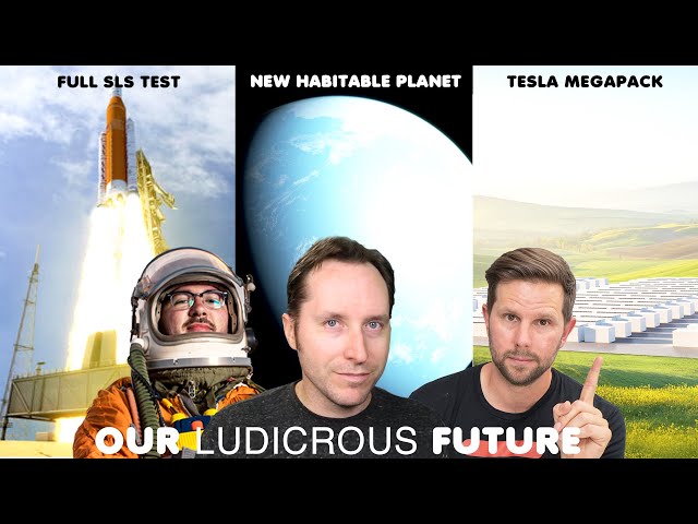 Ep 45 - Tesla Megapack, Full SLS Test, and a New Habitable Planet