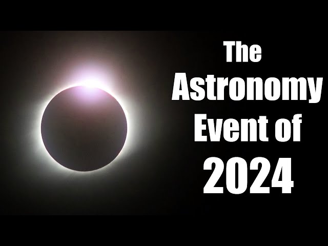 The Astronomy Event of 2024: The Total Eclipse