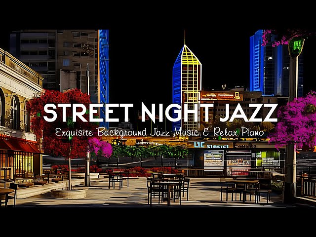 Night Jazz & Street Sweet Relaxing Jazz | Tender Relaxing Piano Music for Good Mood, Sleep